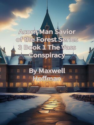 cover image of Acorn Man Savior of the Forest Series 3 Book 1 the Vass Conspiracy